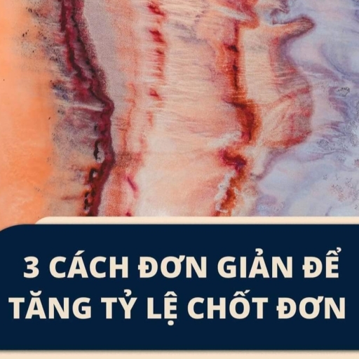 3 CÁCH ĐƠN GIẢN TĂNG TỶ LỆ CHỐT ĐƠN THÀNH CÔNG