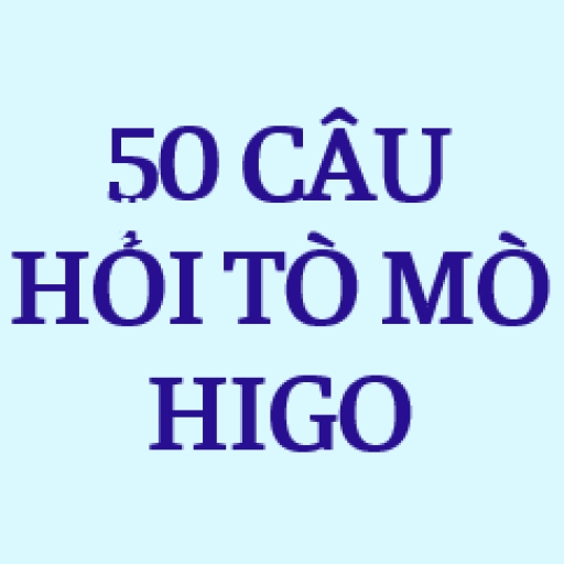 50 câu hỏi gây tò mò khi tác nghiệp Higo