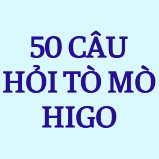 50 câu hỏi gây tò mò khi tác nghiệp Higo